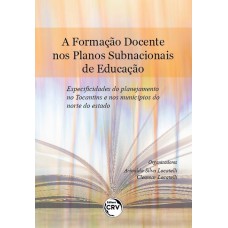 A FORMAÇÃO DOCENTE NOS PLANOS SUBNACIONAIS DE EDUCAÇÃO: ESPECIFICIDADES DO PLANEJAMENTO NO TOCANTINS E NOS MUNICÍPIOS DO NORTE DO ESTADO