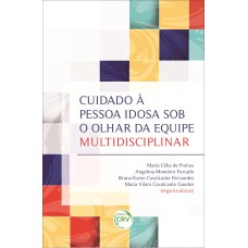 CUIDADO À PESSOA IDOSA SOB O OLHAR DA EQUIPE MULTIDISCIPLINAR