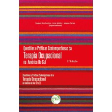 QUESTÕES E PRÁTICAS CONTEMPORÂNEAS DA TERAPIA OCUPACIONAL NA AMÉRICA DO SUL: (CUESTIONES Y PRÁCTICAS CONTEMPORÁNEAS DE LA TERAPIA OCUPACIONAL EN AMÉRICA DEL SUR) 2. EDIÇÃO