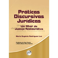 PRÁTICAS DISCURSIVAS JURÍDICAS: UM OLHAR DA JUSTIÇA RESTAURATIVA