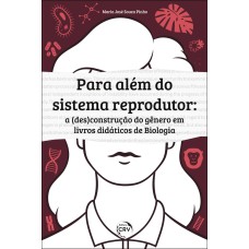 PARA ALÉM DO SISTEMA REPRODUTOR: A (DES)CONSTRUÇÃO DO GÊNERO EM LIVROS DIDÁTICOS DE BIOLOGIA