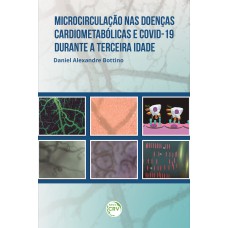 MICROCIRCULAÇÃO NAS DOENÇAS CARDIOMETABÓLICAS E COVID-19 DURANTE A TERCEIRA IDADE