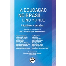 A EDUCAÇÃO NO BRASIL E NO MUNDO: PRIORIDADE E DESAFIOS ESTUDOS EM HOMENAGEM À PROFA. DRA. NAURA SYRIA CARAPETO FERREIRA