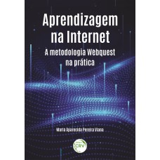 APRENDIZAGEM NA INTERNET: A METODOLOGIA WEBQUEST NA PRÁTICA