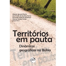 TERRITÓRIOS EM PAUTA: DINÂMICAS GEOGRÁFICAS NA BAHIA