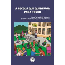 A ESCOLA QUE QUEREMOS PARA TODOS