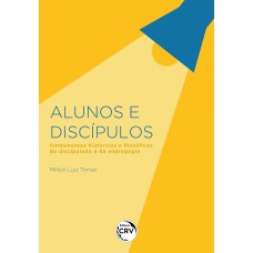 ALUNOS E DISCÍPULOS FUNDAMENTOS HISTÓRICOS E FILOSÓFICOS