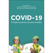 COVID-19: É MELHOR PREVENIR DO QUE REMEDIAR