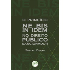 O PRINCÍPIO NE BIS IN IDEM NO DIREITO PÚBLICO SANCIONADOR