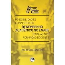 POSSIBILIDADES E IMPACTOS DO DESEMPENHO ACADÊMICO NO ENADE PARA AÇÃO E FORMAÇÃO DOCENTE