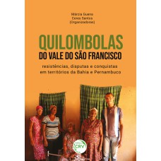 QUILOMBOLAS DO VALE DO SÃO FRANCISCO: RESISTÊNCIAS, DISPUTAS E CONQUISTAS EM TERRITÓRIOS DA BAHIA E PERNAMBUCO