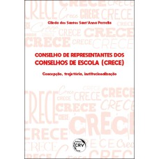 CONSELHO DE REPRESENTANTES DOS CONSELHOS DE ESCOLA: CONCEPÇÃO, TRAJETÓRIA E INSTITUCIONALIZAÇÃO