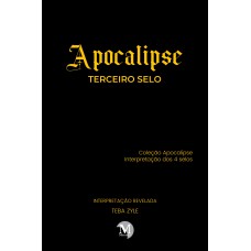 APOCALIPSE - TERCEIRO SELO COLEÇÃO APOCALIPSE - INTERPRETAÇÃO DOS 4 SELOS