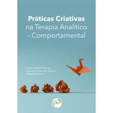 PRÁTICAS CRIATIVAS NA TERAPIA ANALÍTICO-COMPORTAMENTAL