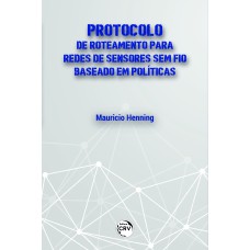 PROTOCOLO DE ROTEAMENTO PARA REDES DE SENSORES SEM FIO BASEADO EM POLÍTICAS