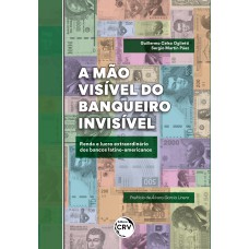 A MÃO VISÍVEL DO BANQUEIRO INVISÍVEL: RENDA E LUCRO EXTRAORDINÁRIO DOS BANCOS LATINO-AMERICANOS