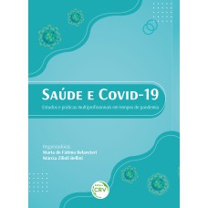 SAÚDE E COVID-19: ESTUDOS E PRÁTICAS MULTIPROFISSIONAIS EM TEMPOS DE PANDEMIA