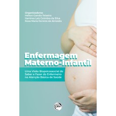 ENFERMAGEM MATERNO-INFANTIL: UMA VISÃO BIOPSICOSSOCIAL DO SABER E FAZER DO ENFERMEIRO NA ATENÇÃO BÁSICA DE SAÚDE