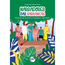 NARRADORES DAS BARRANCAS: HISTÓRIAS QUE POVOAM O IMAGINÁRIO AMAZÔNICO