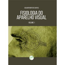 FISIOLOGIA DO APARELHO VISUAL: VOLUME 1