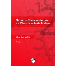 NÚMEROS TRANSCENDENTES E A CLASSIFICAÇÃO DE MAHLER2ª EDIÇÃO