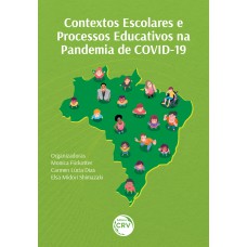 CONTEXTOS ESCOLARES E PROCESSOS EDUCATIVOS NA PANDEMIA DE COVID-19