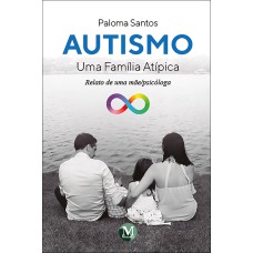 AUTISMO: UMA FAMÍLIA ATÍPICA - RELATO DE UMA MÃE/PSICÓLOGA