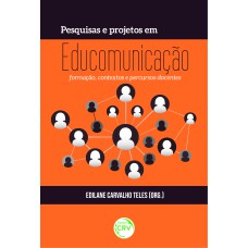 PESQUISAS E PROJETOS EM EDUCOMUNICAÇÃO: FORMAÇÃO, CONTEXTOS E PERCURSOS DOCENTES