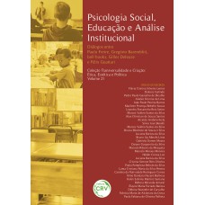 PSICOLOGIA SOCIAL, EDUCAÇÃO E ANÁLISE INSTITUCIONAL DIÁLOGOS ENTRE PAULO FREIRE, GREGÓRIO BAREMBLITT, BELL HOOKS, GILLES DELEUZE E FÉLIX GUATTARI