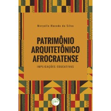 PATRIMÔNIO ARQUITETÔNICO AFROCRATENSE: IMPLICAÇÕES EDUCATIVAS