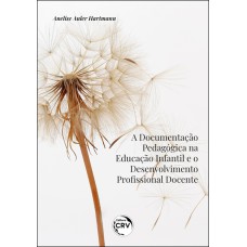 A DOCUMENTAÇÃO PEDAGÓGICA NA EDUCAÇÃO INFANTIL E O DESENVOLVIMENTO PROFISSIONAL DOCENTE