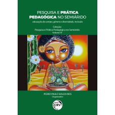 PESQUISA E PRÁTICA PEDAGÓGICA NO SEMIÁRIDO: EDUCAÇÃO DO CAMPO, GÊNERO E DIVERSIDADE, INCLUSÃO