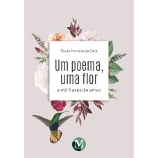 UM POEMA UMA FLOR E MIL FRASES DE AMOR