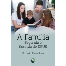 A FAMÍLIA SEGUNDO O CORAÇÃO DE DEUS