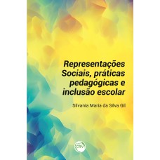 REPRESENTAÇÕES SOCIAIS, PRÁTICAS PEDAGÓGICAS E INCLUSÃO ESCOLAR