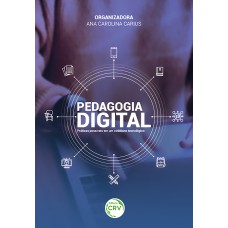 PEDAGOGIA DIGITAL: PRÁTICAS POSSÍVEIS EM UM COTIDIANO TECNOLÓGICO