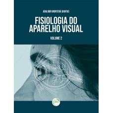 FISIOLOGIA DO APARELHO VISUAL: VOLUME 2