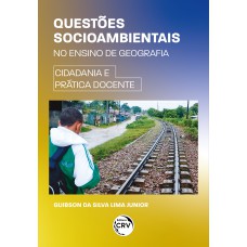 QUESTÕES SOCIOAMBIENTAIS NO ENSINO DE GEOGRAFIA: CIDADANIA E PRÁTICA DOCENTE