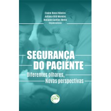 SEGURANÇA DO PACIENTE DIFERENTES OLHARES, NOVAS PERSPECTIVAS