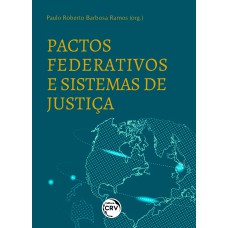 PACTOS FEDERATIVOS E SISTEMAS DE JUSTIÇA