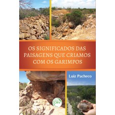 OS SIGNIFICADOS DAS PAISAGENS QUE CRIAMOS COM OS GARIMPOS