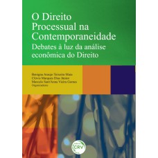 O DIREITO PROCESSUAL NA CONTEMPORANEIDADE DEBATES À LUZ DA ANÁLISE ECONÔMICA DO DIREITO