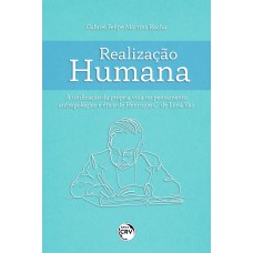 REALIZAÇÃO HUMANA A UNIFICAÇÃO DA PRÓPRIA VIDA NO PENSAMENTO ANTROPOLÓGICO E ÉTICO DE HENRIQUE C. DE LIMA VAZ