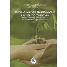 EDUCAÇÃO AMBIENTAL TRANSFORMADORA E AUTOGESTÃO COMUNITÁRIA:POSSIBILIDADES PARA PROJETOS DE ASSENTAMENTOS AGROEXTRATIVISTAS