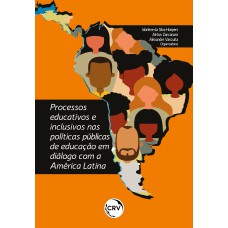 PROCESSOS EDUCATIVOS E INCLUSIVOS NAS POLÍTICAS PÚBLICAS DE EDUCAÇÃO EM DIÁLOGO COM A AMÉRICA LATINA