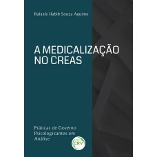 A MEDICALIZAÇÃO NO CREAS: PRÁTICAS DE GOVERNO PSICOLOGIZANTES EM ANÁLISE