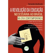 A REVOLUÇÃO DA EDUCAÇÃO NECESSÁRIA AO BRASIL NA ERA CONTEMPORÂNEA