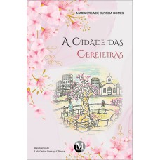 A CIDADE DAS CEREJEIRAS