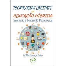 TECNOLOGIAS DIGITAIS NA EDUCAÇÃO HÍBRIDA: INTERAÇÃO E MEDIAÇÃO PEDAGÓGICA