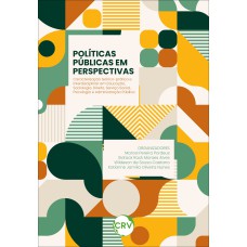 POLÍTICAS PÚBLICAS EM PERSPECTIVAS: CARACTERIZAÇÃO TEÓRICO-PRÁTICA E INTERDISCIPLINAR EM EDUCAÇÃO, SOCIOLOGIA, DIREITO, SERVIÇO SOCIAL, PSICOLOGIA E ADMINISTRAÇÃO PÚBLICA